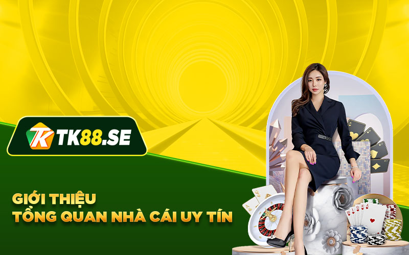 Giới thiệu tổng quan nhà cái uy tín TK88