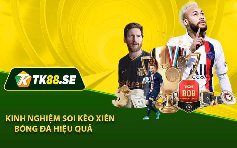 Kinh Nghiệm Soi Kèo Xiên Bóng Đá Hiệu Quả