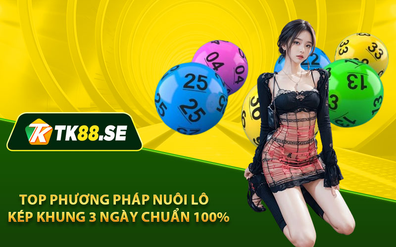 Top phương pháp nuôi lô kép khung 3 ngày chuẩn 100%